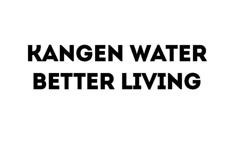  Kangen Water Better Living